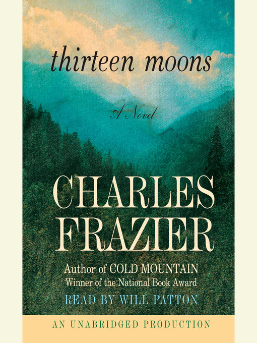 Title details for Thirteen Moons by Charles Frazier - Available